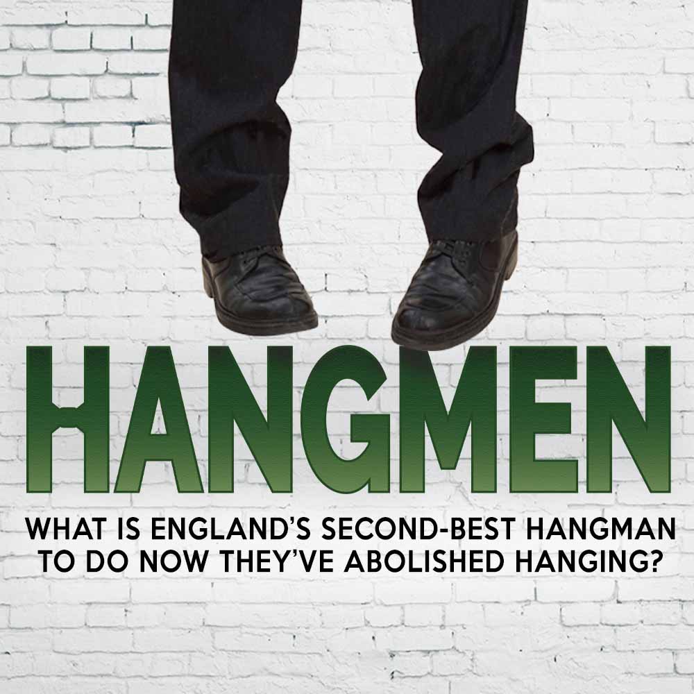 Hangmen by Martin McDonagh