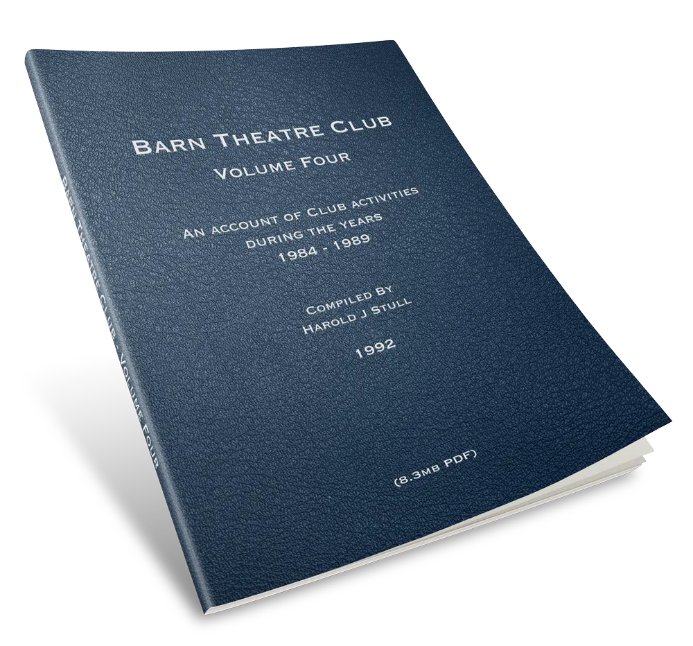 Barn Theatre Club - Volume Four PDF - An account of Club activities during the years 1984 - 1989