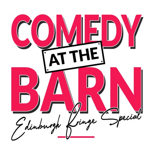 Comedy at the Barn Edinburgh Fringe Special.
