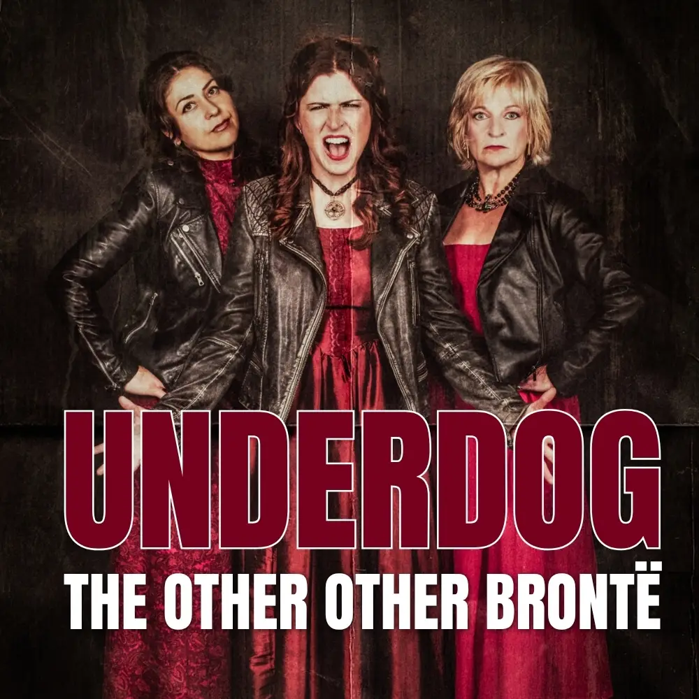 Underdog: the Other Other Brontë - Barn Theatre WGC 13th – 21st November 2026.