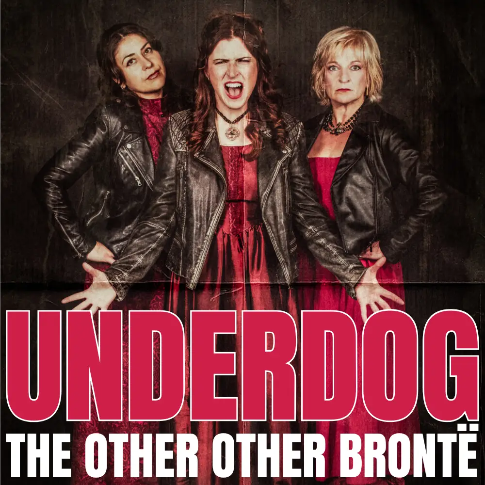 Underdog: the Other Other Brontë - Barn Theatre WGC 13th – 21st November 2026.